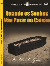 Quando os sonhos vo parar no caixo - Pastor Claudio Gama